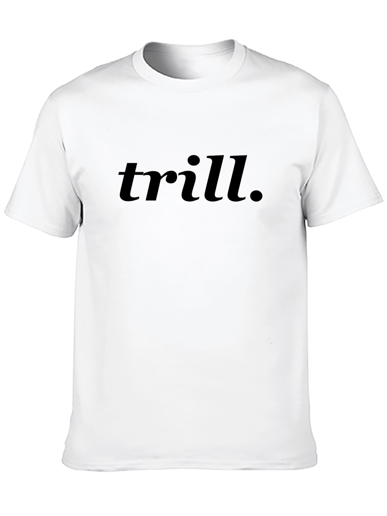 Trill Graphic T-Shirt - Classic Comfort