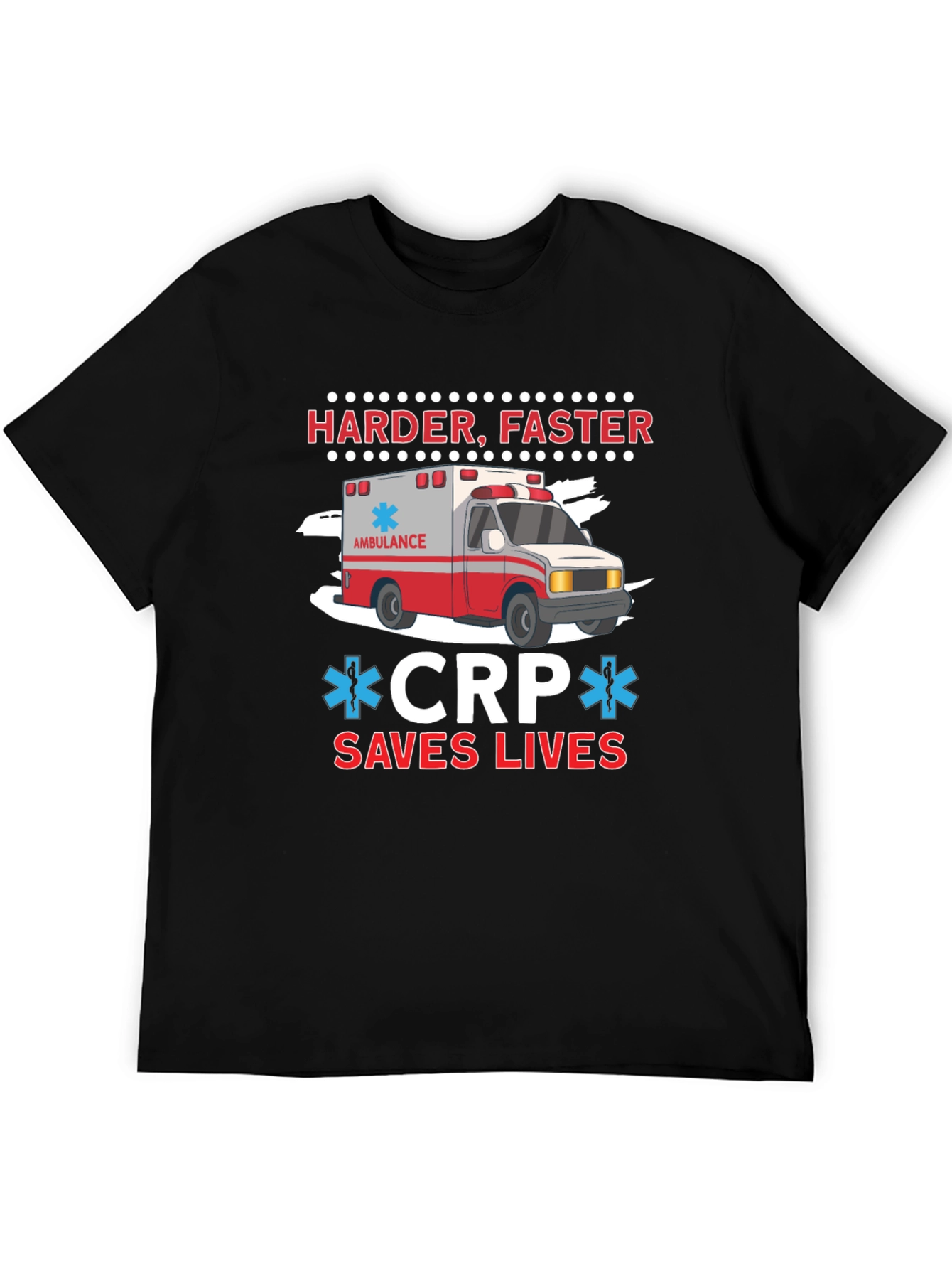 Harder Faster CPR Saves Lives Ambulance T-Shirt