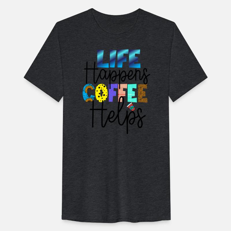 Life Happens Coffee Helps