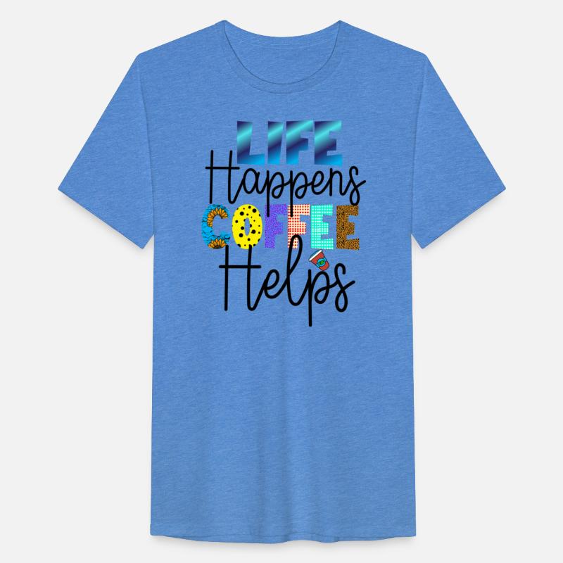 Life Happens Coffee Helps