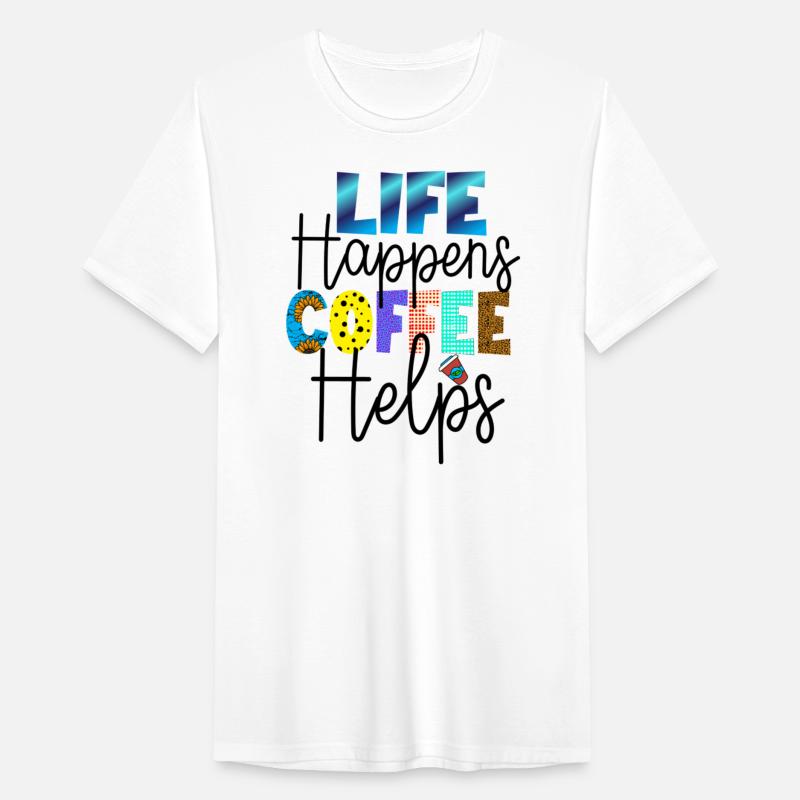 Life Happens Coffee Helps