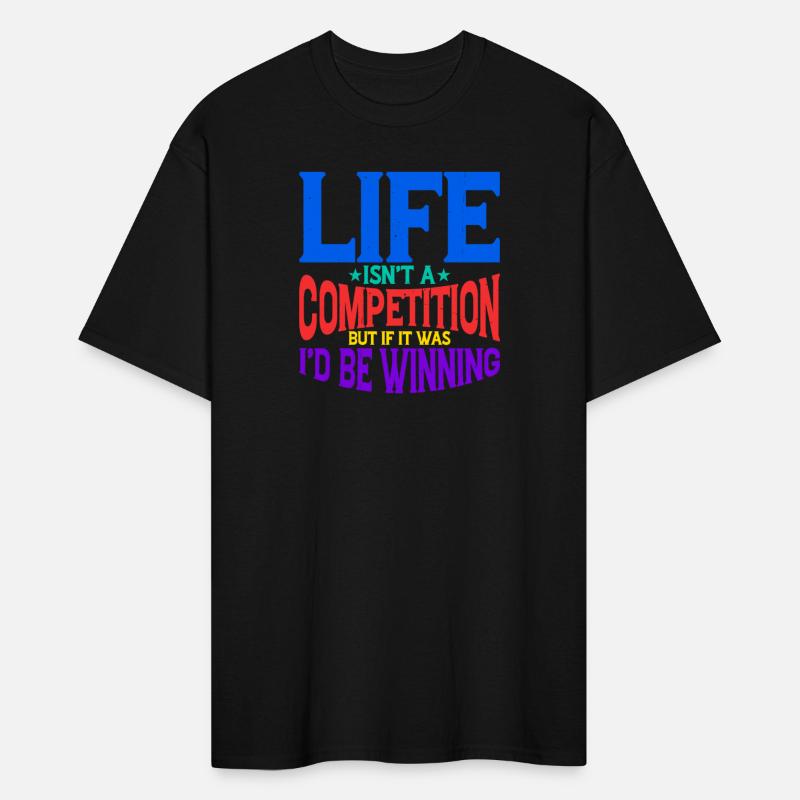 Life Isn't A Competition, But If, I'd Be Winning 2