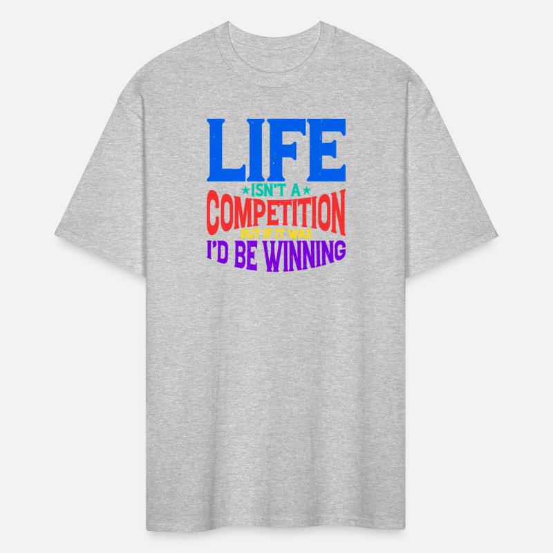 Life Isn't A Competition, But If, I'd Be Winning 2