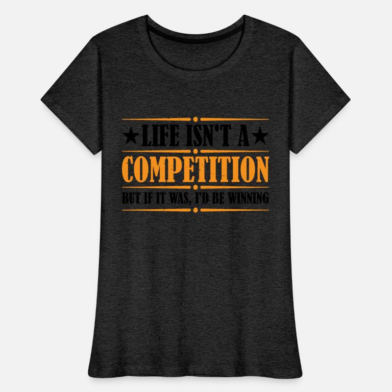 Life Isn't A Competition, But If, I'd Be Winning 4