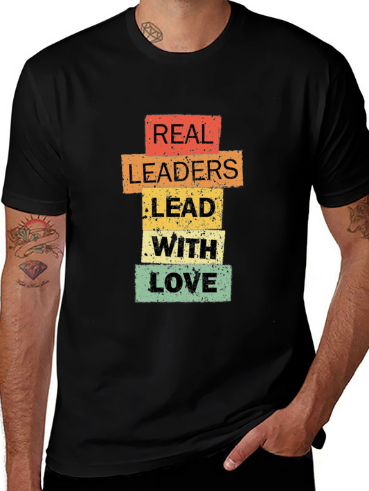 Real Leaders Lead With Love T-Shirt - Positive Message Tee