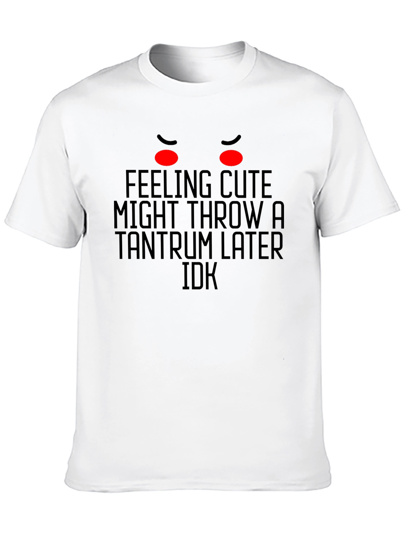 Feeling Cute Tantrum Graphic Tee