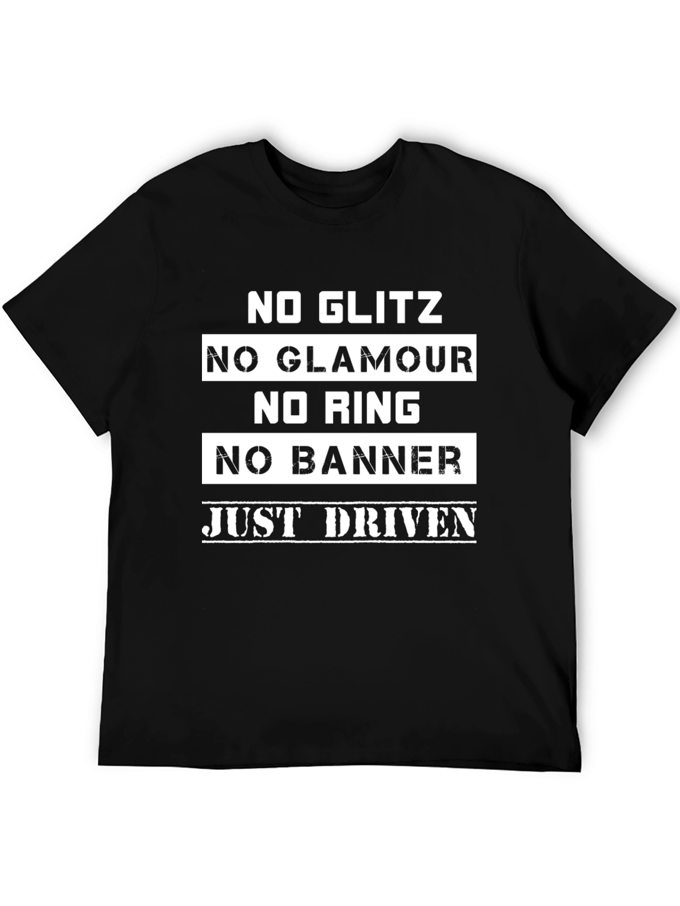 No Glitz No Glamour Just Driven Black T-Shirt