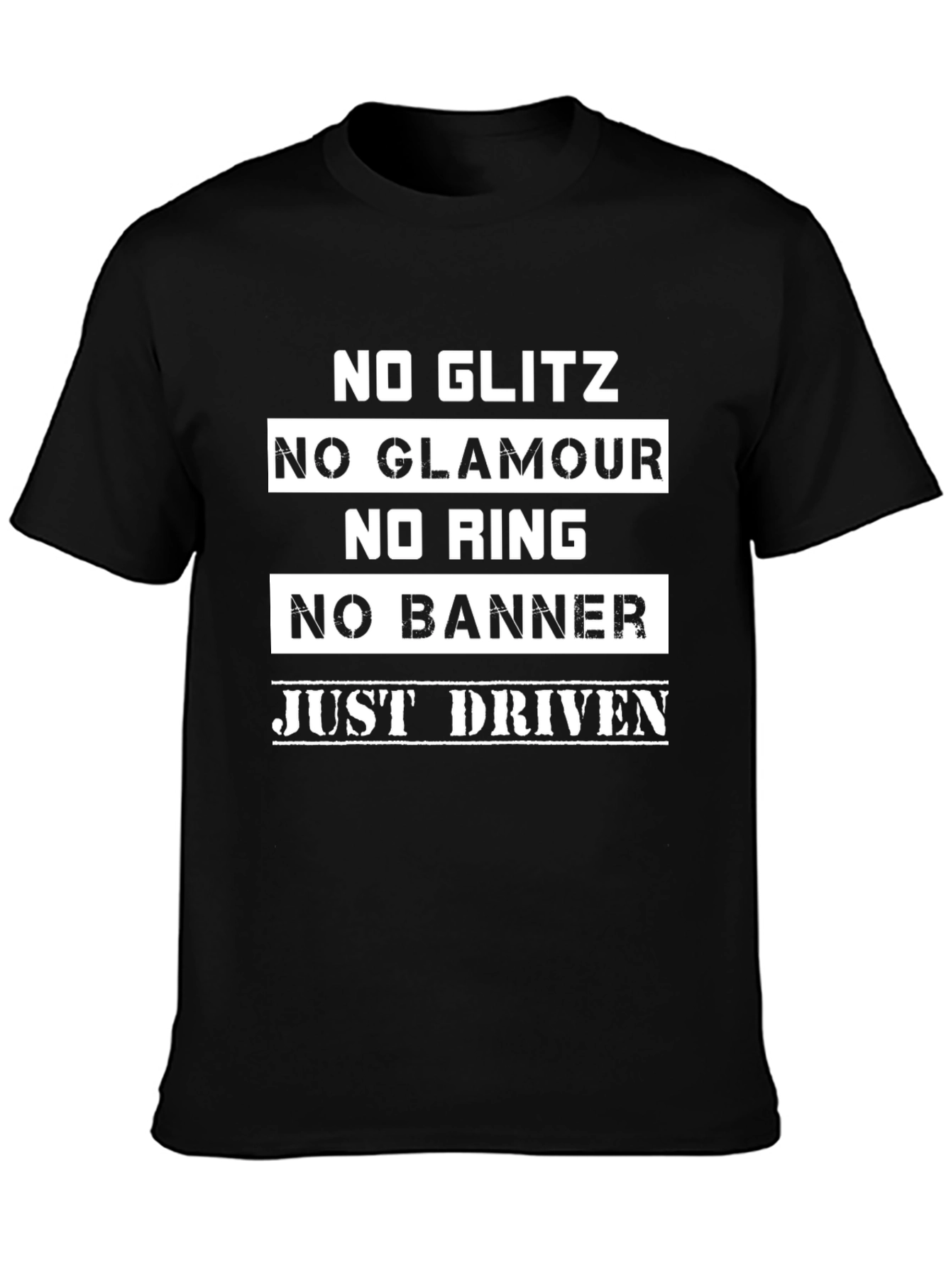 No Glitz No Glamour Just Driven Black T-Shirt