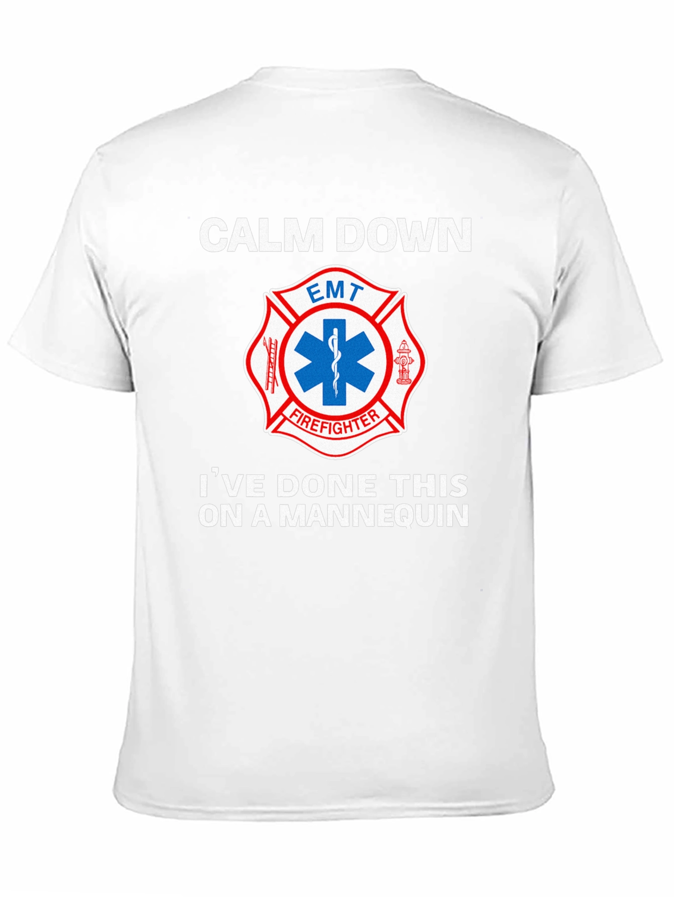 Calm Down EMT Firefighter Mannequin T-Shirt