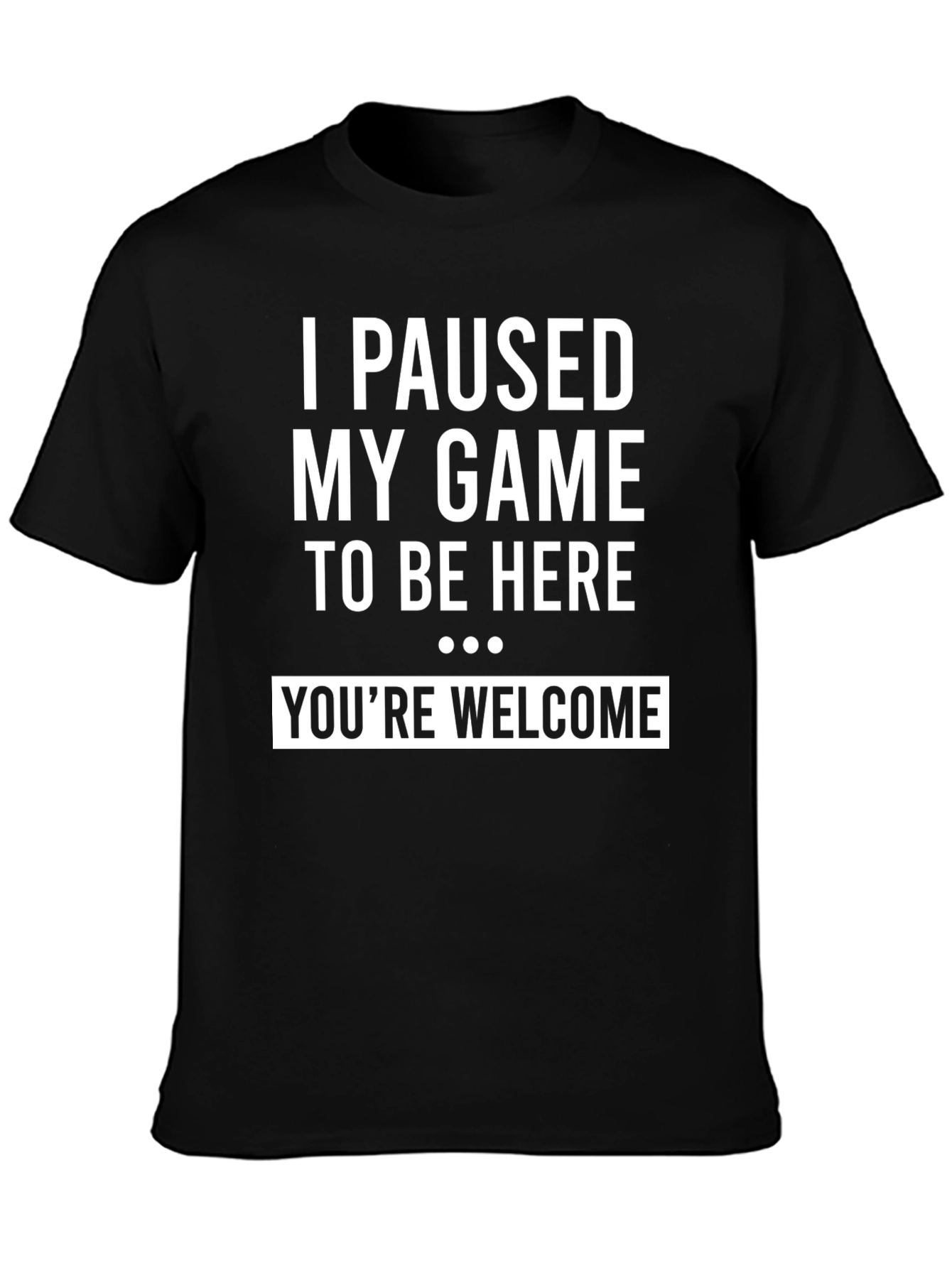 I Paused My Game to Be Here Mens Tee