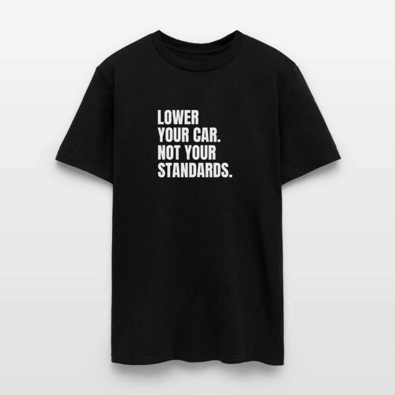 LOWER YOUR CAR - NOT YOUR STANDARDS