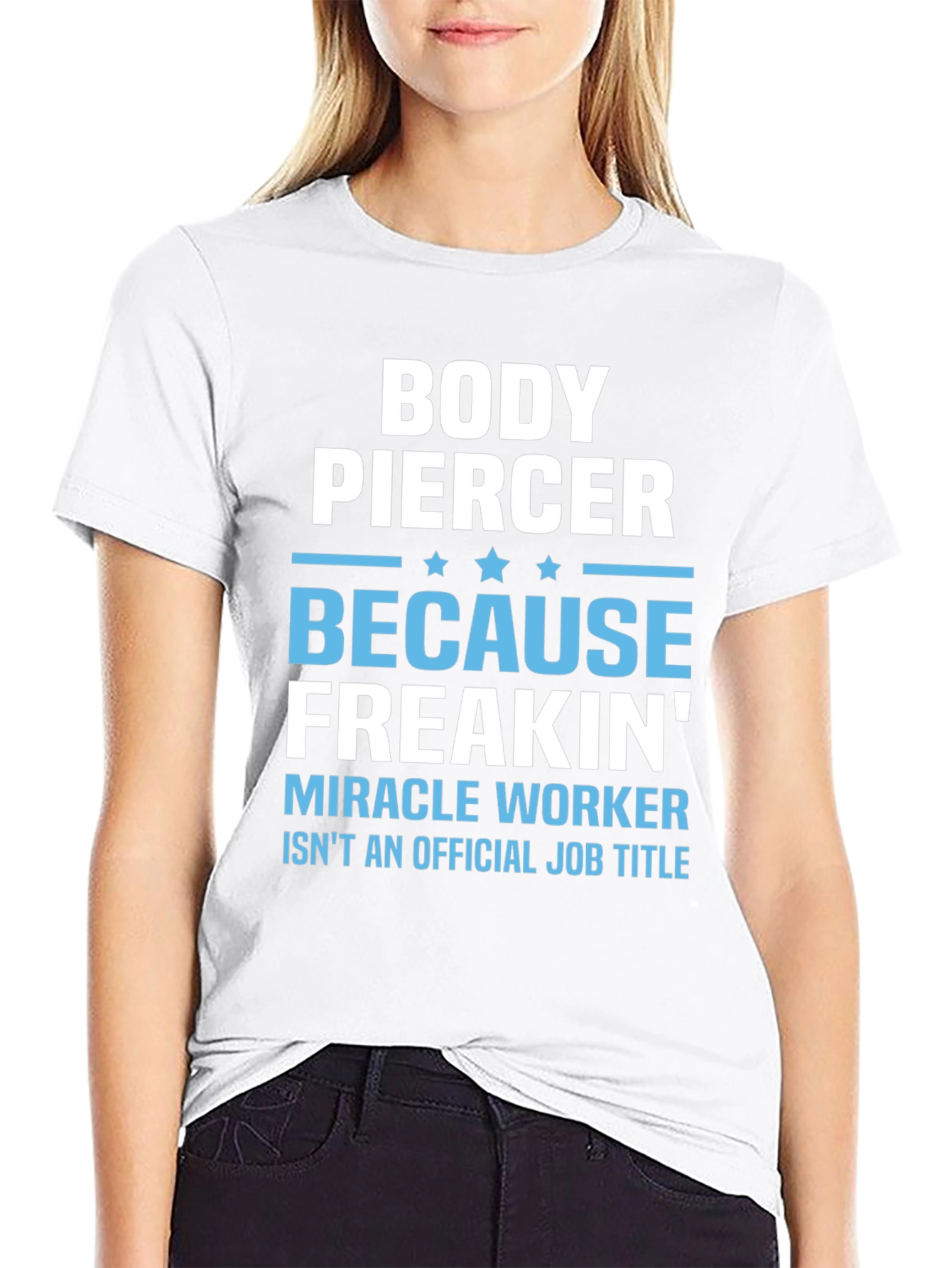 Body Piercer Miracle Worker T-Shirt