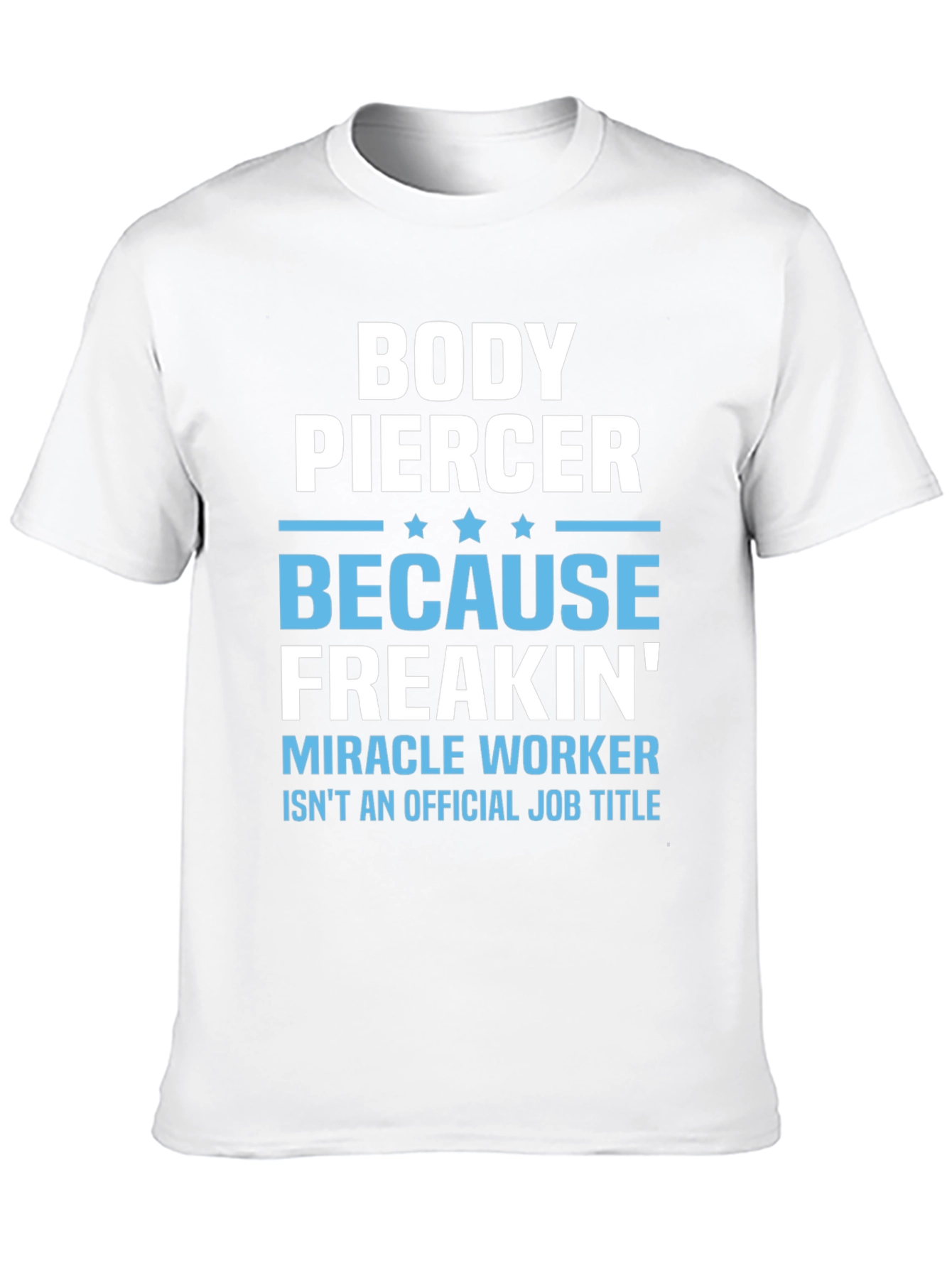 Body Piercer Miracle Worker T-Shirt