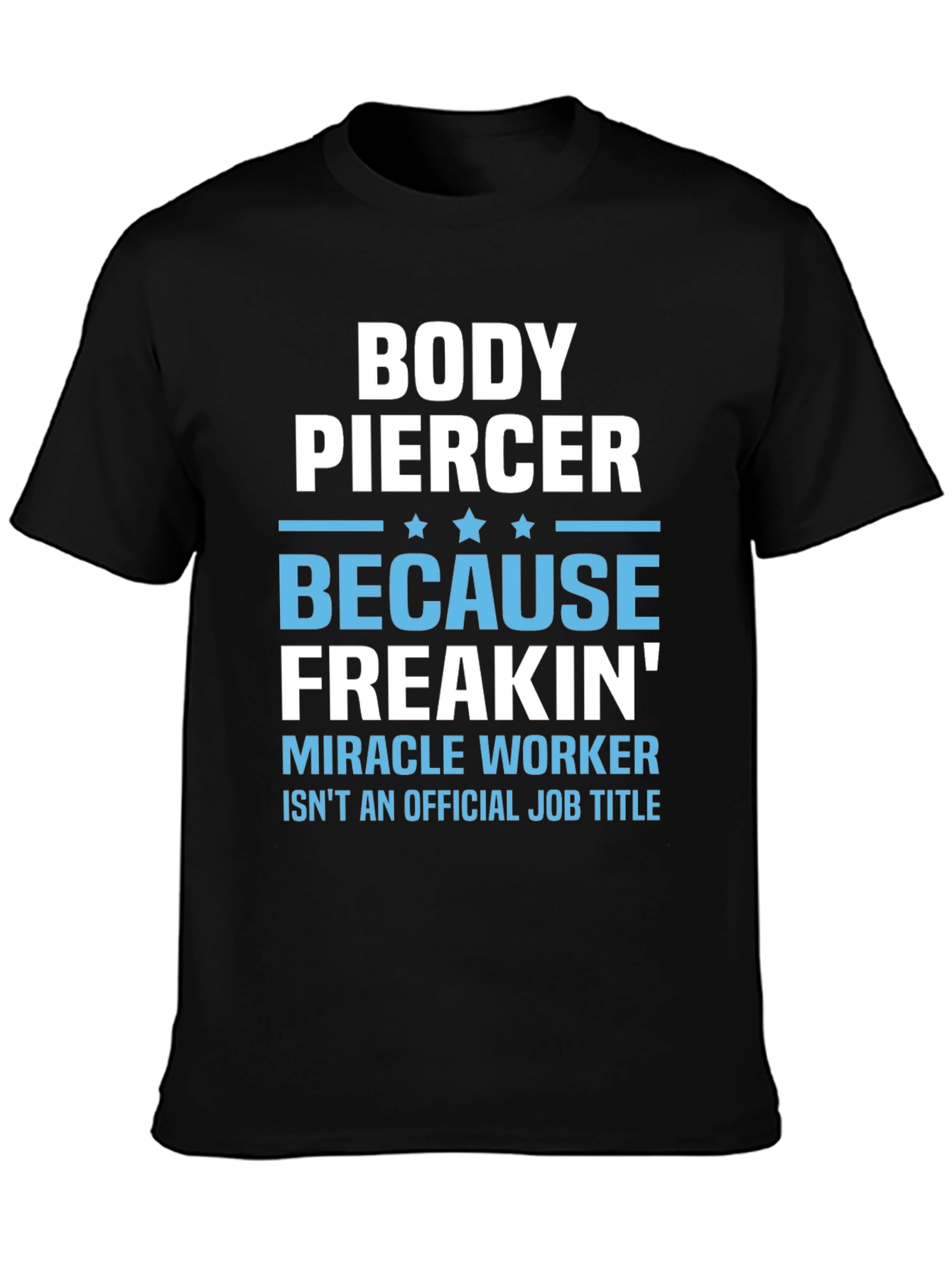 Body Piercer Miracle Worker T-Shirt