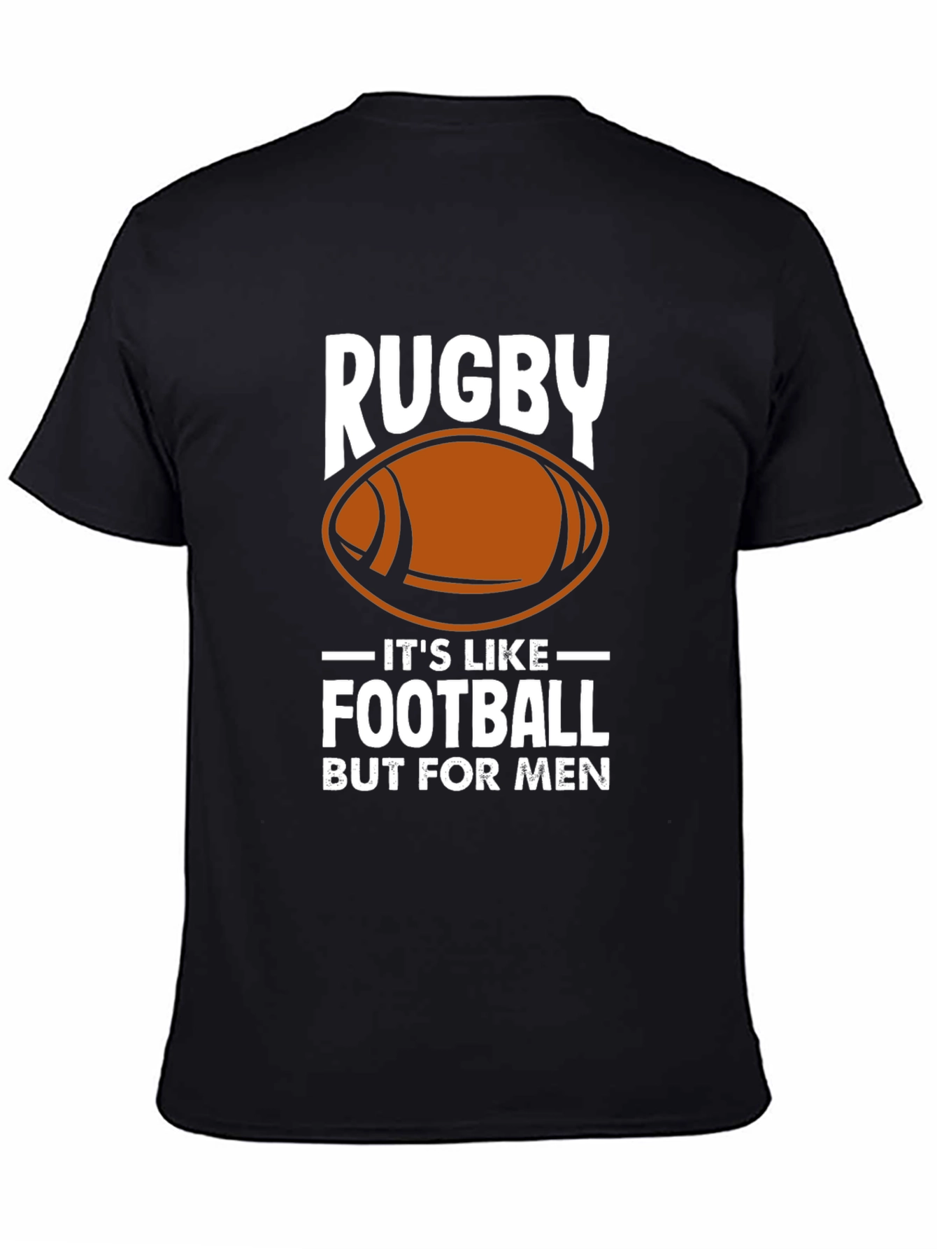 Rugby: Its Like Football But For Men T-Shirt