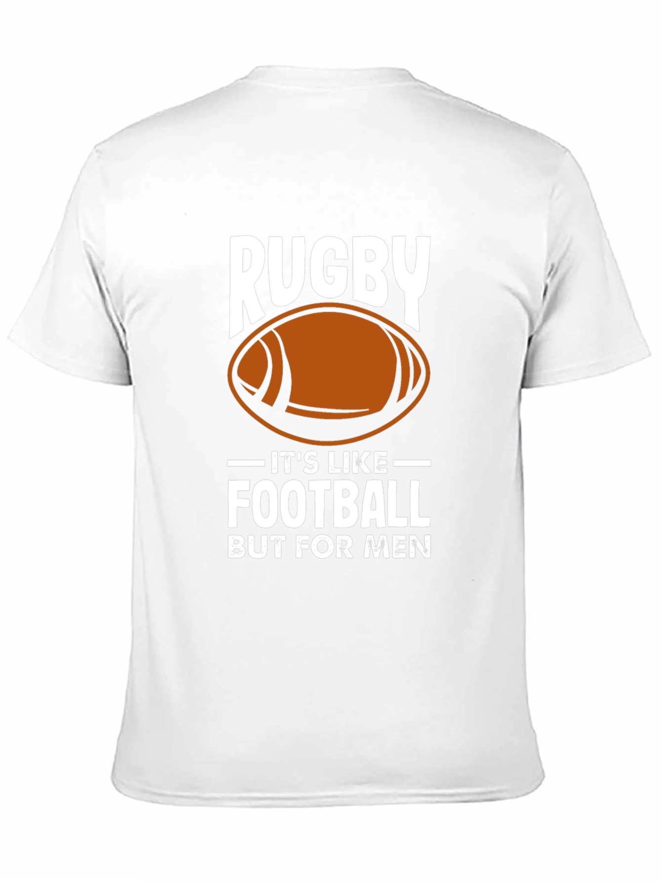 Rugby: Its Like Football But For Men T-Shirt