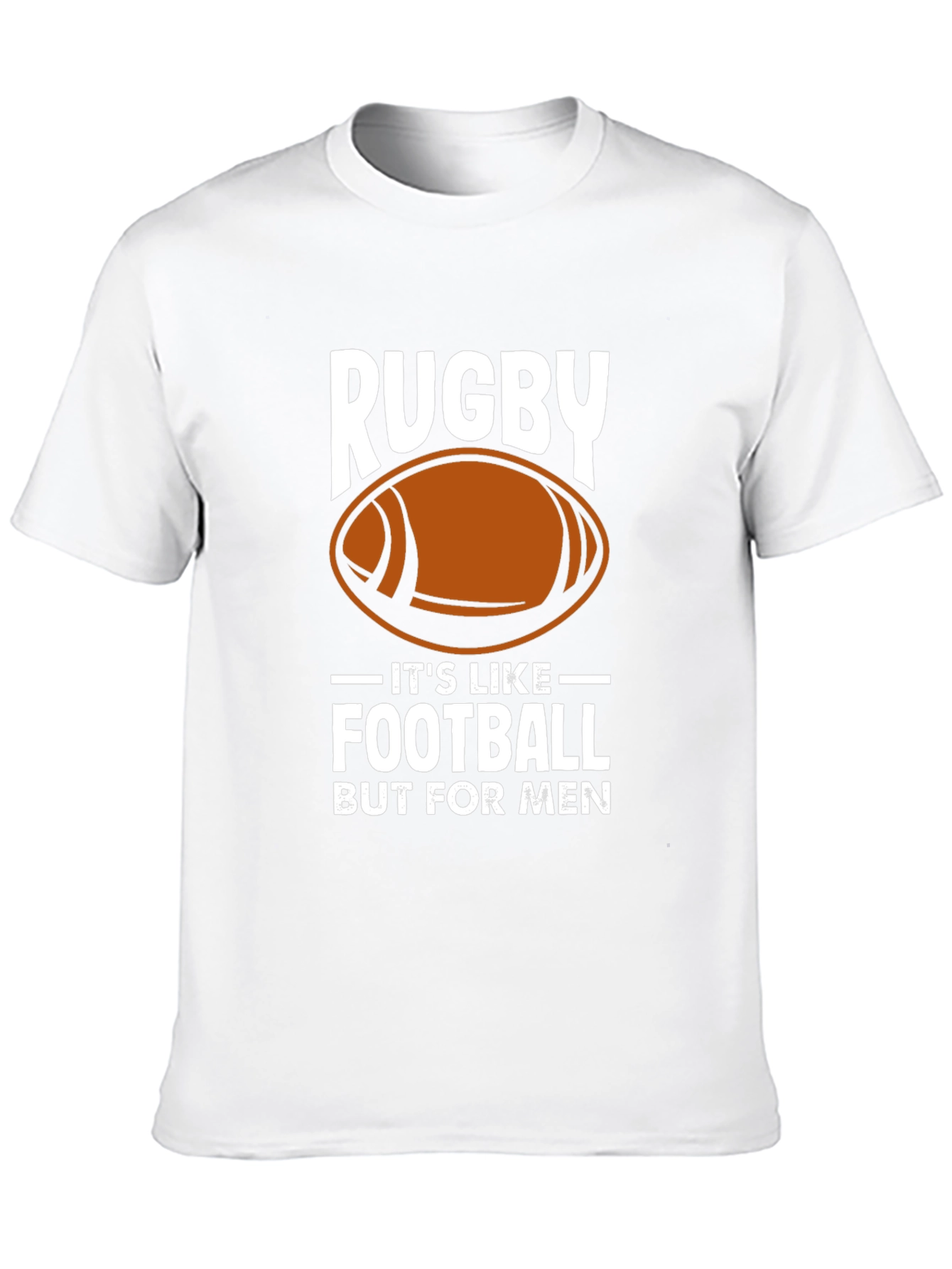 Rugby: Its Like Football But For Men T-Shirt