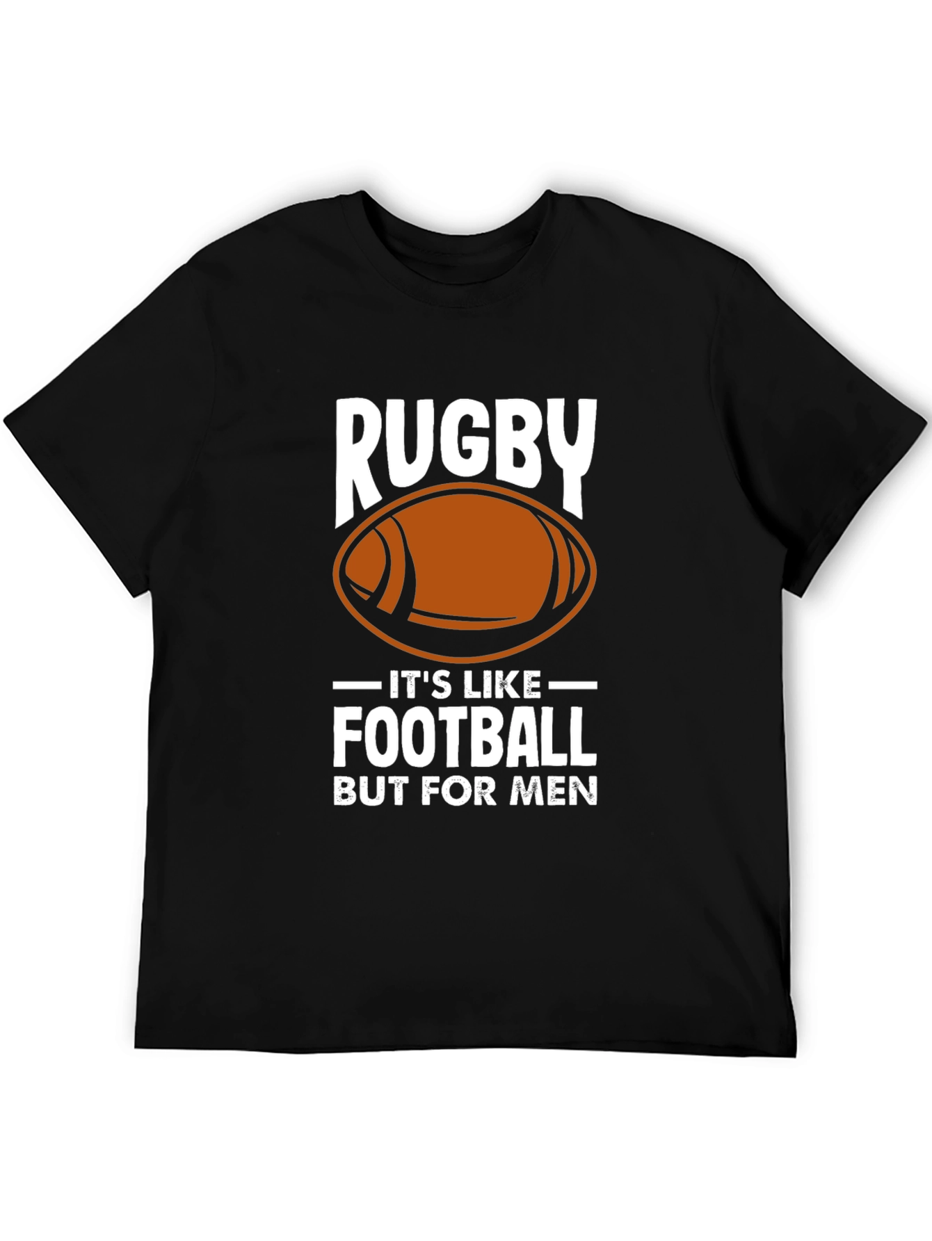 Rugby: Its Like Football But For Men T-Shirt