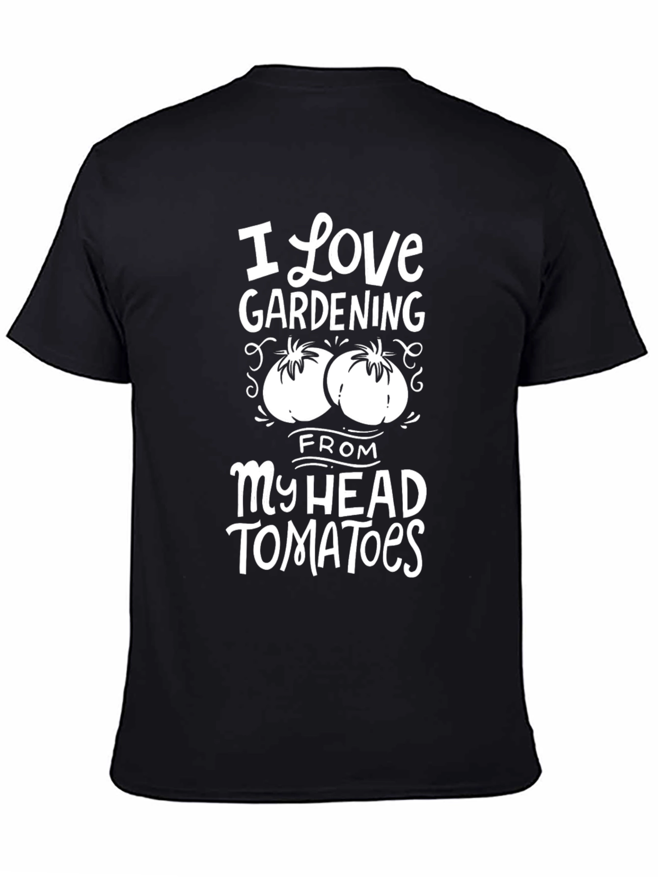 I Love Gardening From My Head Tomatoes Black T-Shirt