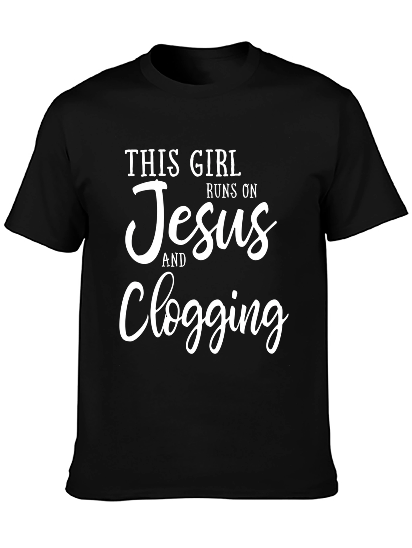This Girl Runs on Jesus and Clogging Black T-Shirt