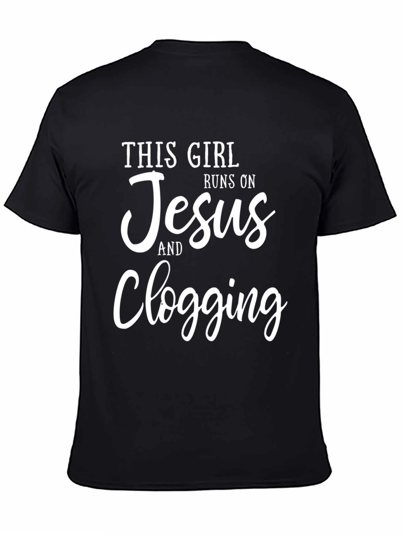 This Girl Runs on Jesus and Clogging Black T-Shirt