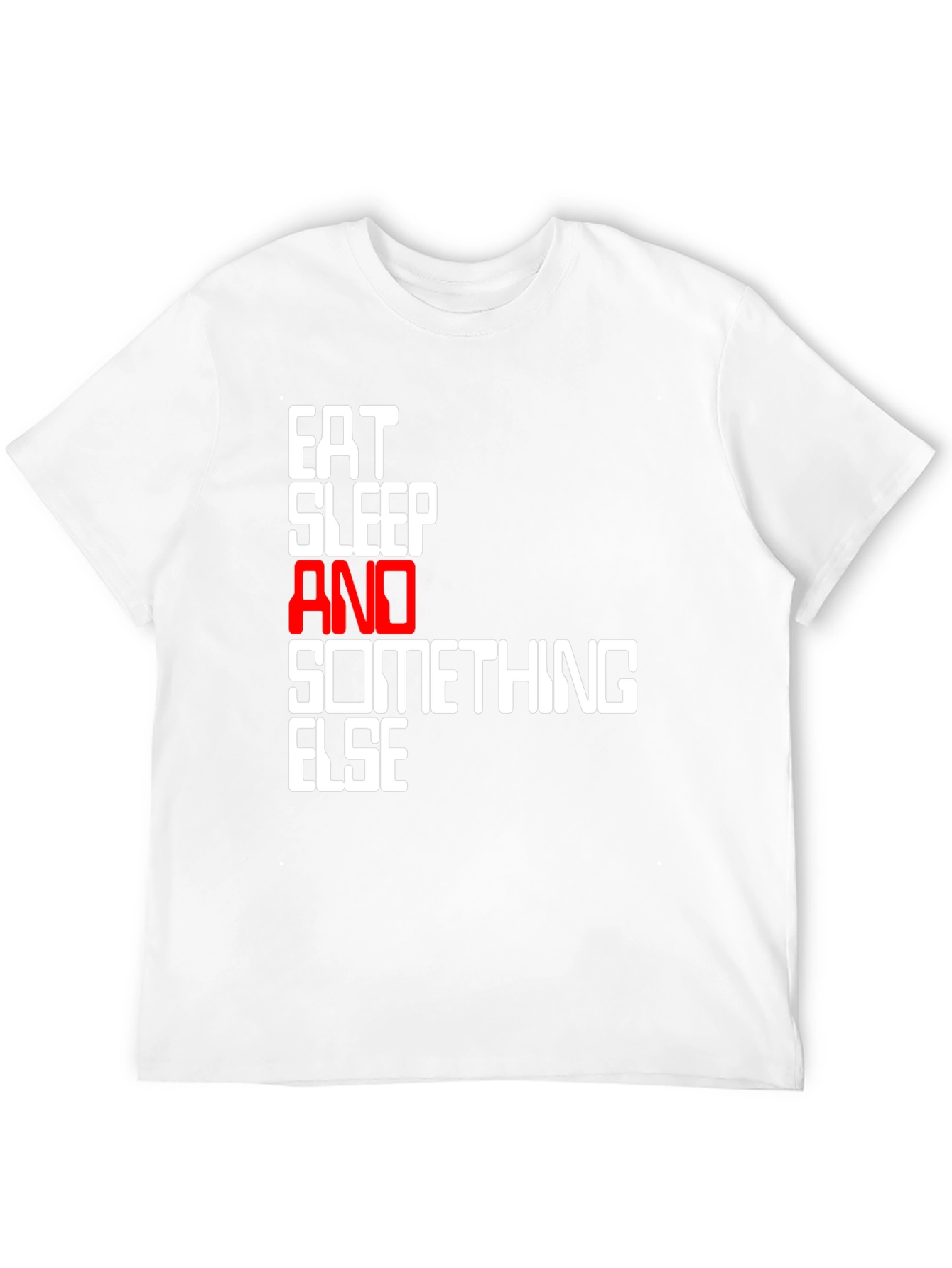 Eat Sleep And Something Else Black T-Shirt