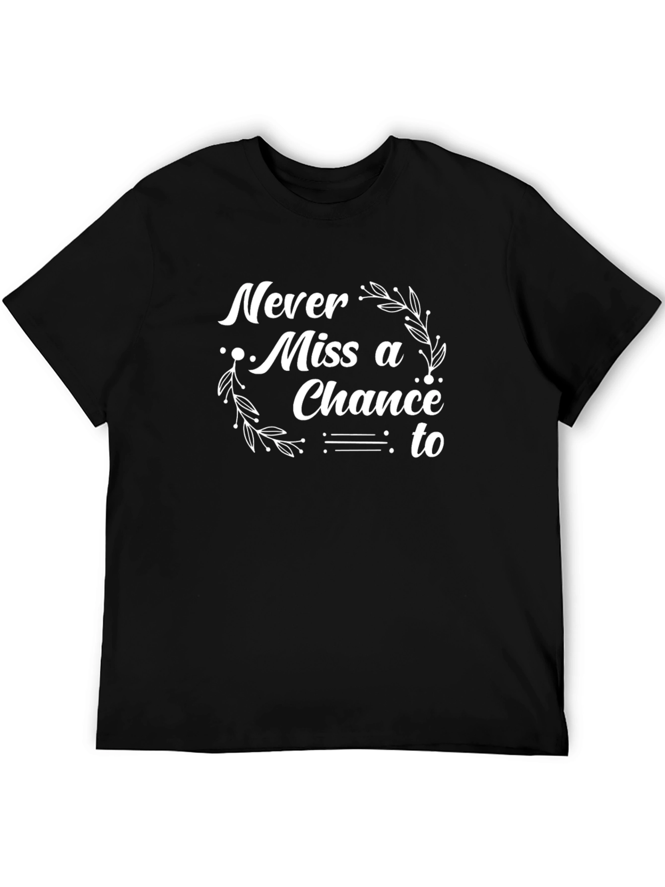 Never Miss a Chance Black T-Shirt