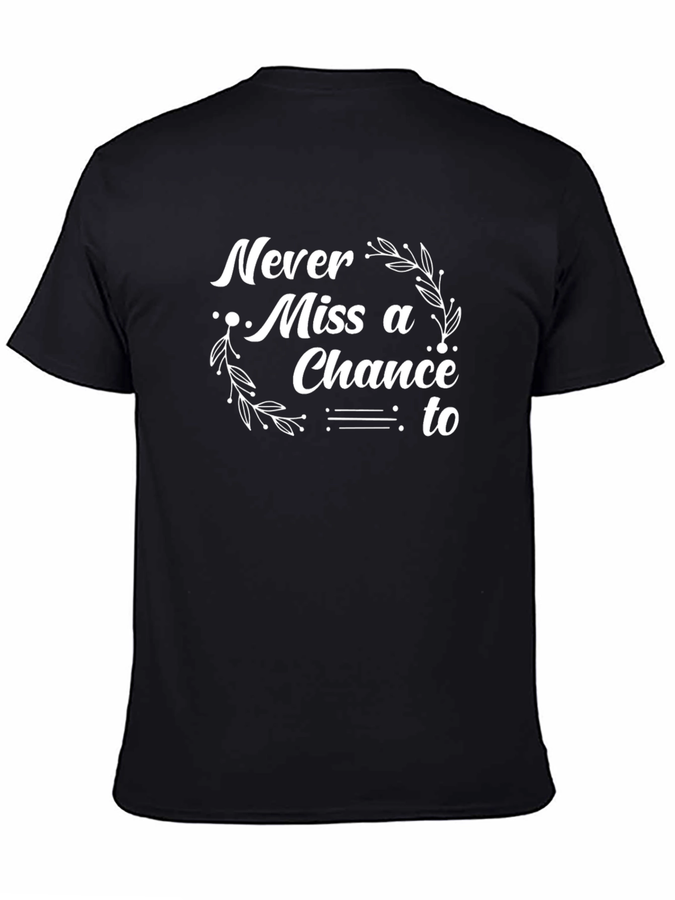 Never Miss a Chance Black T-Shirt