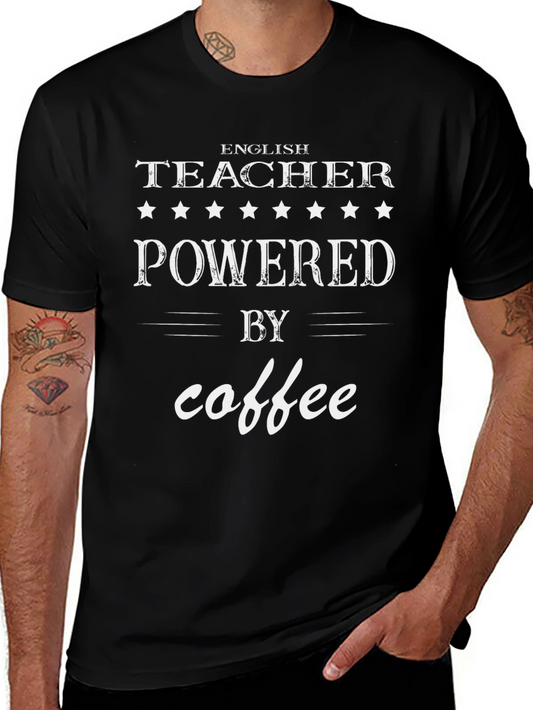 English Teacher Powered by Coffee Graphic Tee