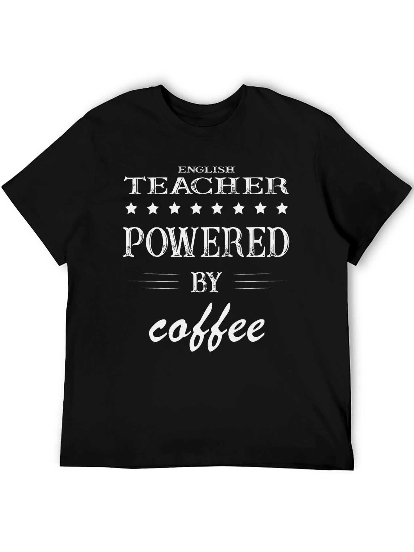 English Teacher Powered by Coffee Graphic Tee
