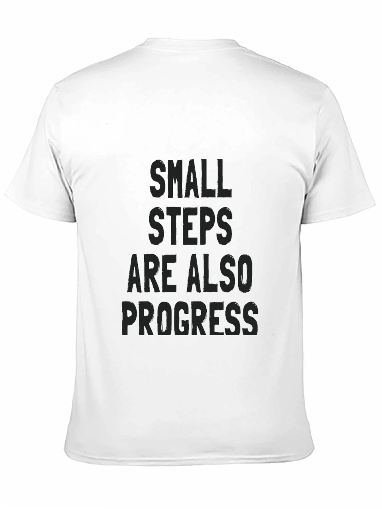 Small Steps Progress T-Shirt - Motivational Tee