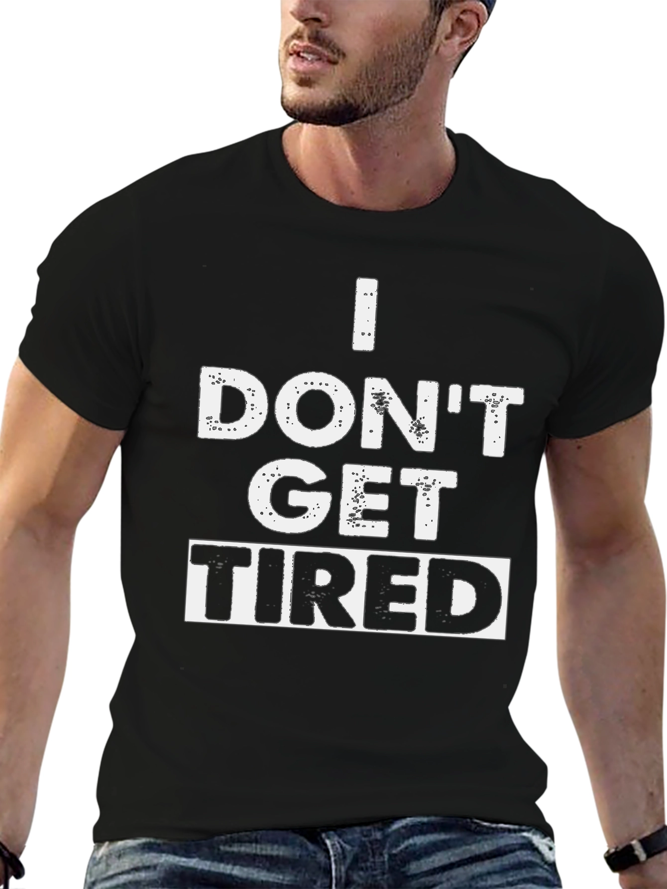 I Dont Get Tired Graphic T-Shirt