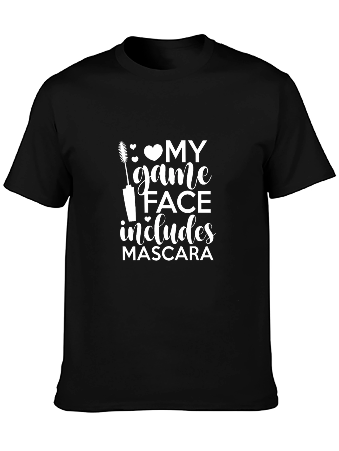 My Game Face Includes Mascara Black T-Shirt