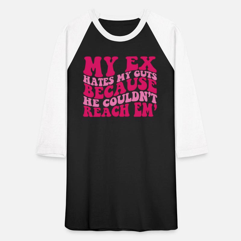 My Ex Es My Guts Because He Couldn'T Reach Em'