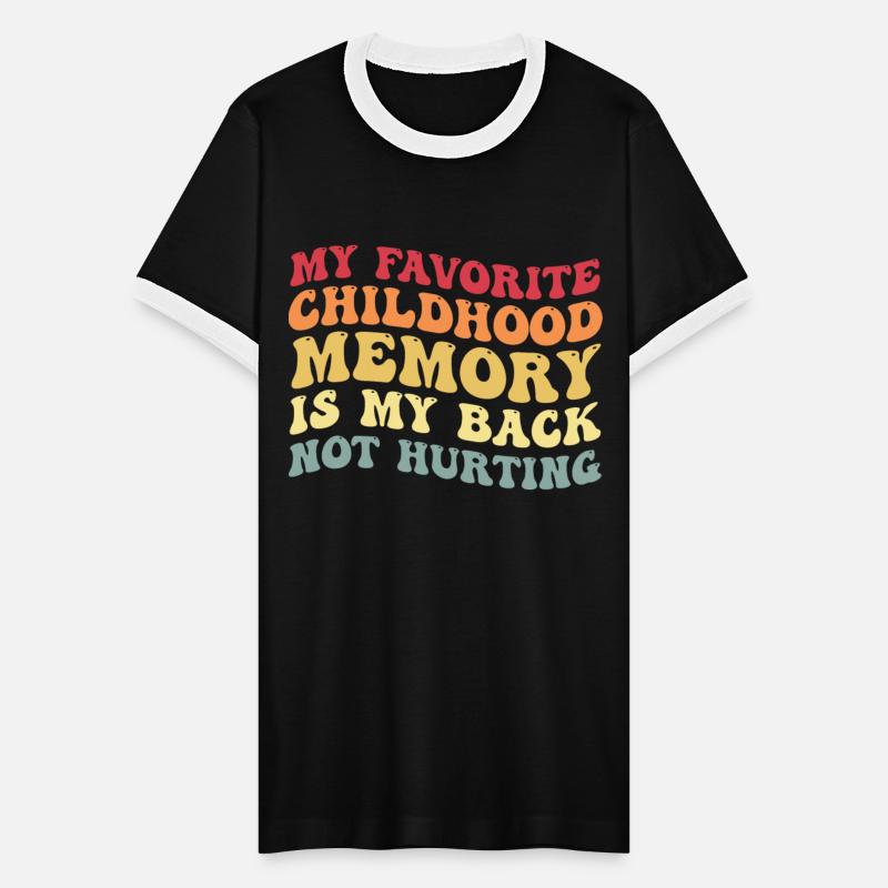 My Favorite Childhood Memory Is My Back Not Hurtin