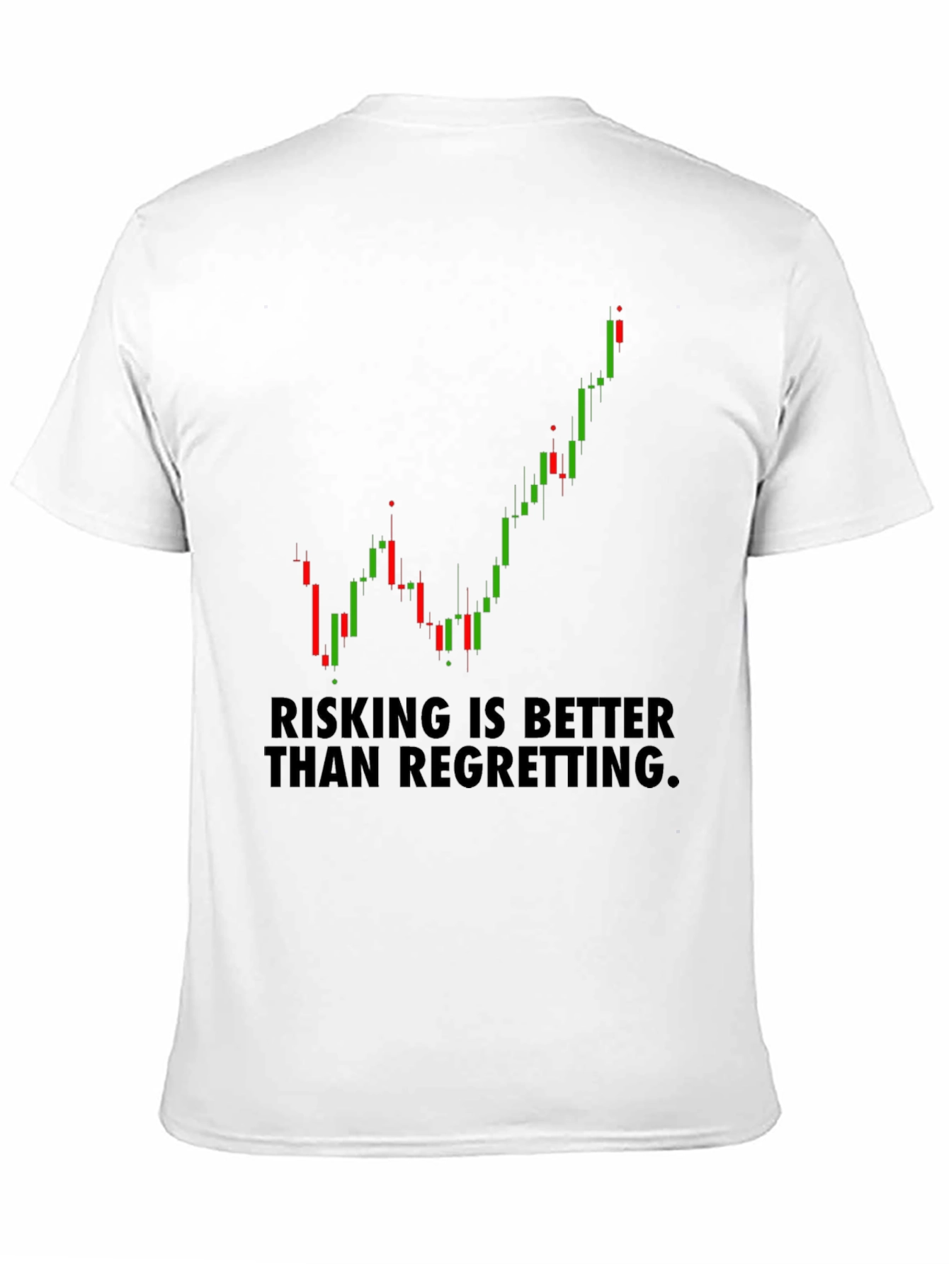 Risking Better Than Regretting Stock Chart T-Shirt