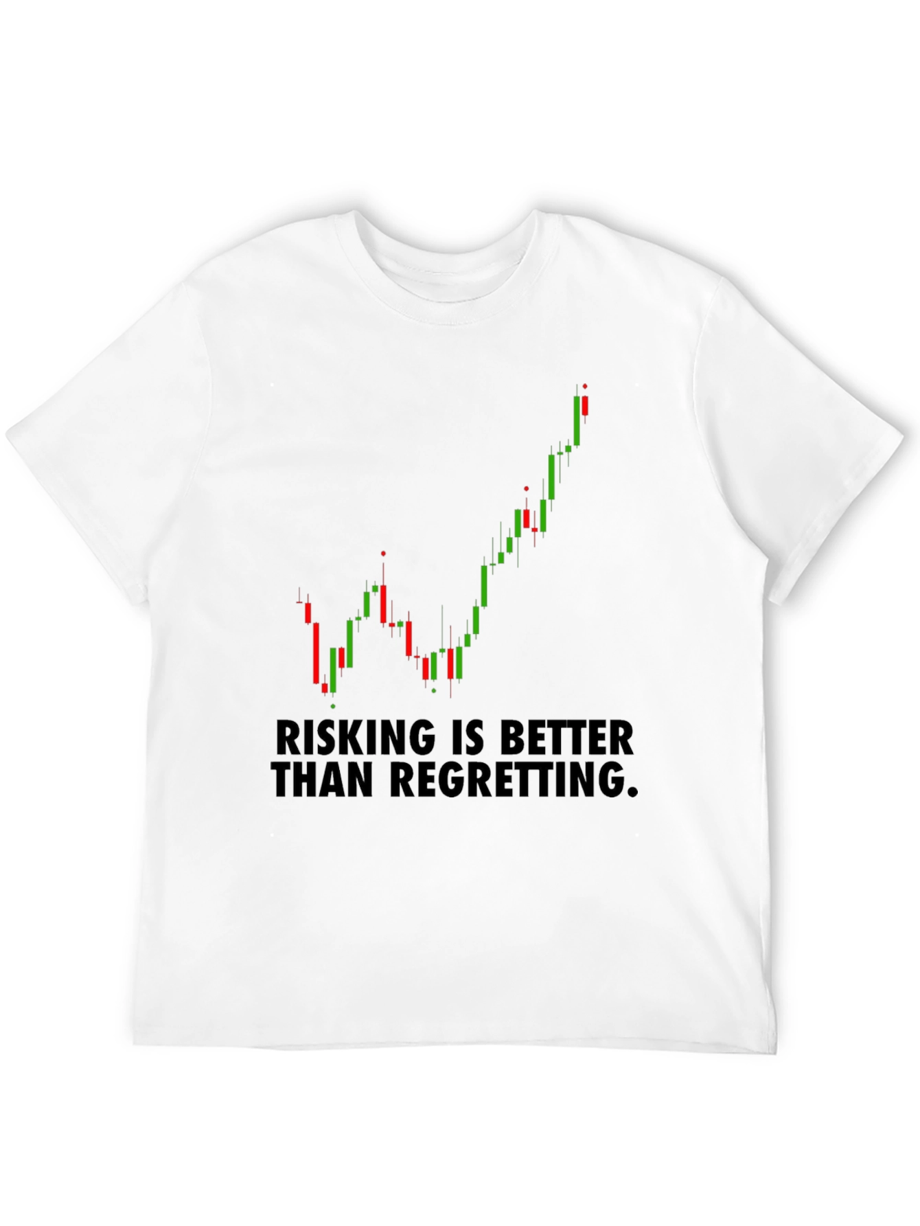 Risking Better Than Regretting Stock Chart T-Shirt
