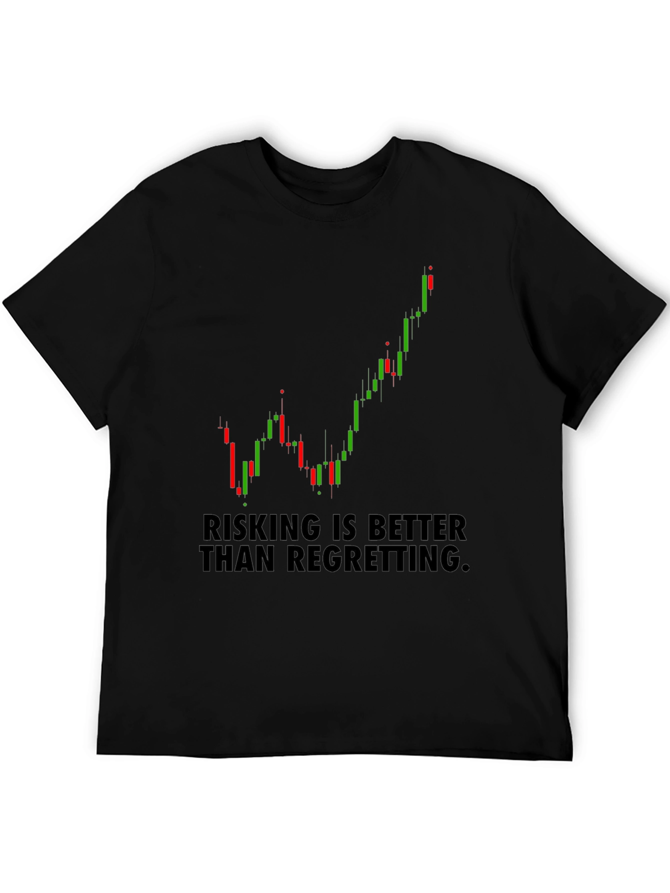 Risking Better Than Regretting Stock Chart T-Shirt