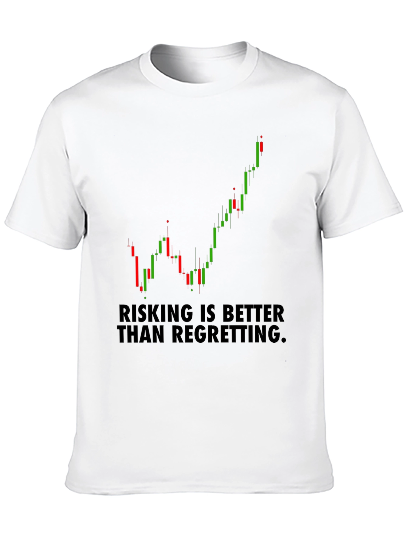 Risking Better Than Regretting Stock Chart T-Shirt