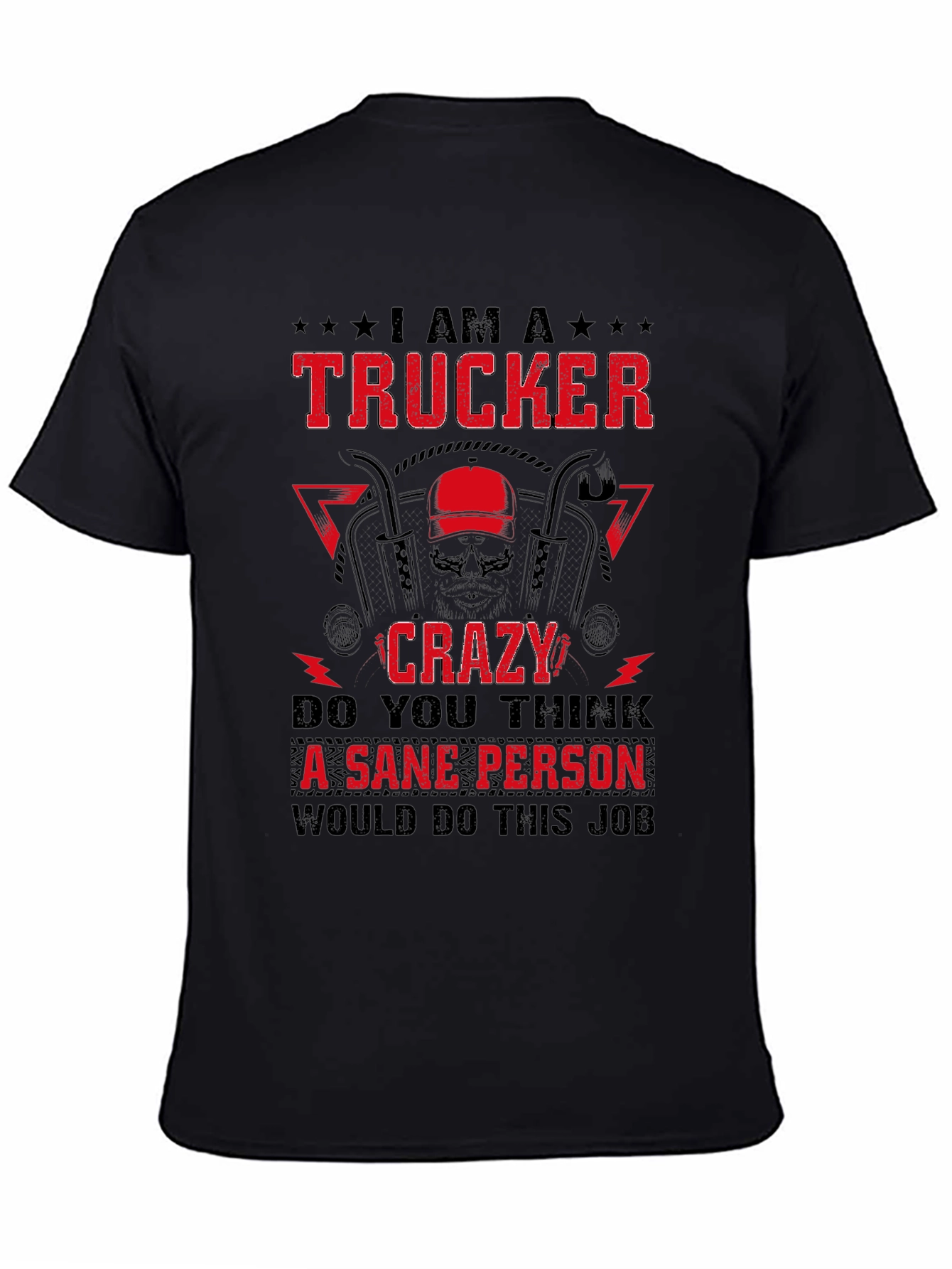 I Am A Trucker Crazy - Graphic Tee