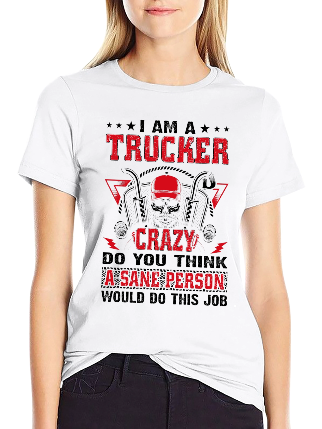 I Am A Trucker Crazy - Graphic Tee