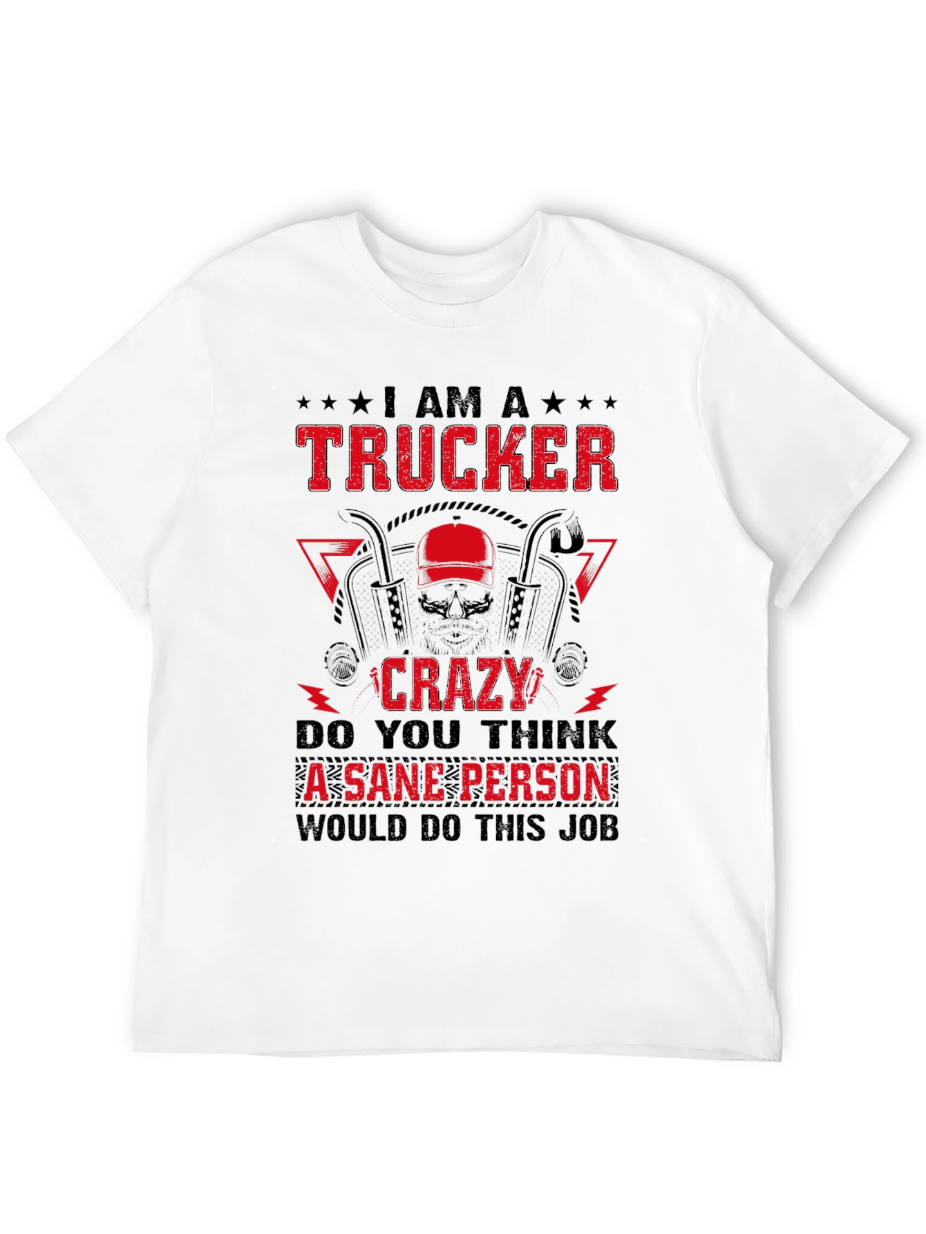 I Am A Trucker Crazy - Graphic Tee