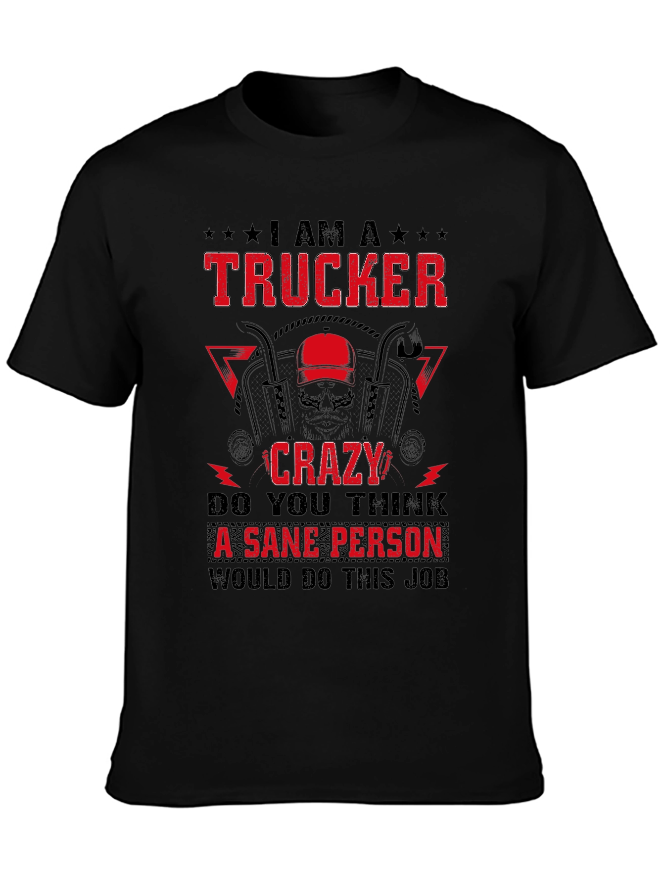 I Am A Trucker Crazy - Graphic Tee