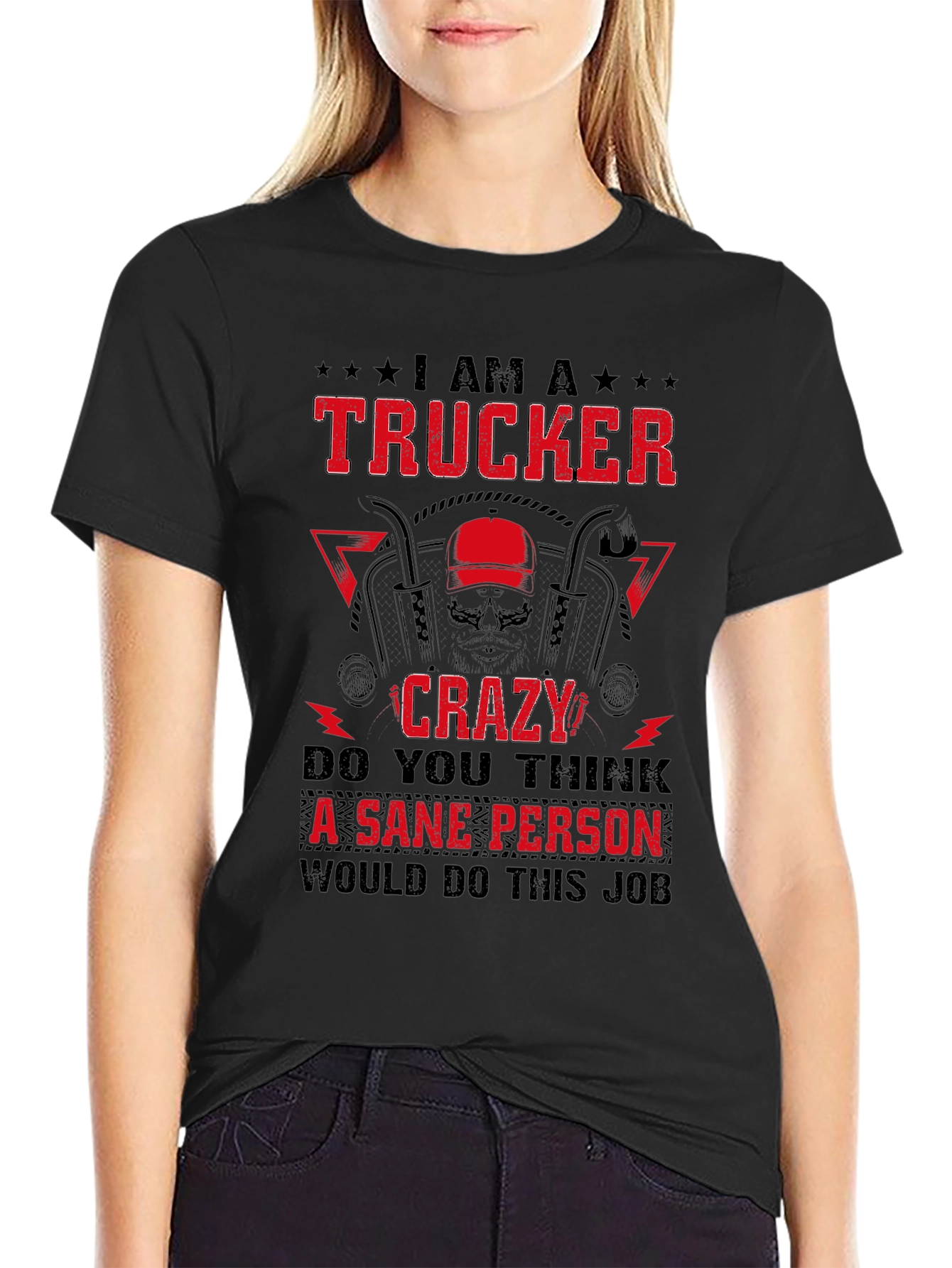 I Am A Trucker Crazy - Graphic Tee