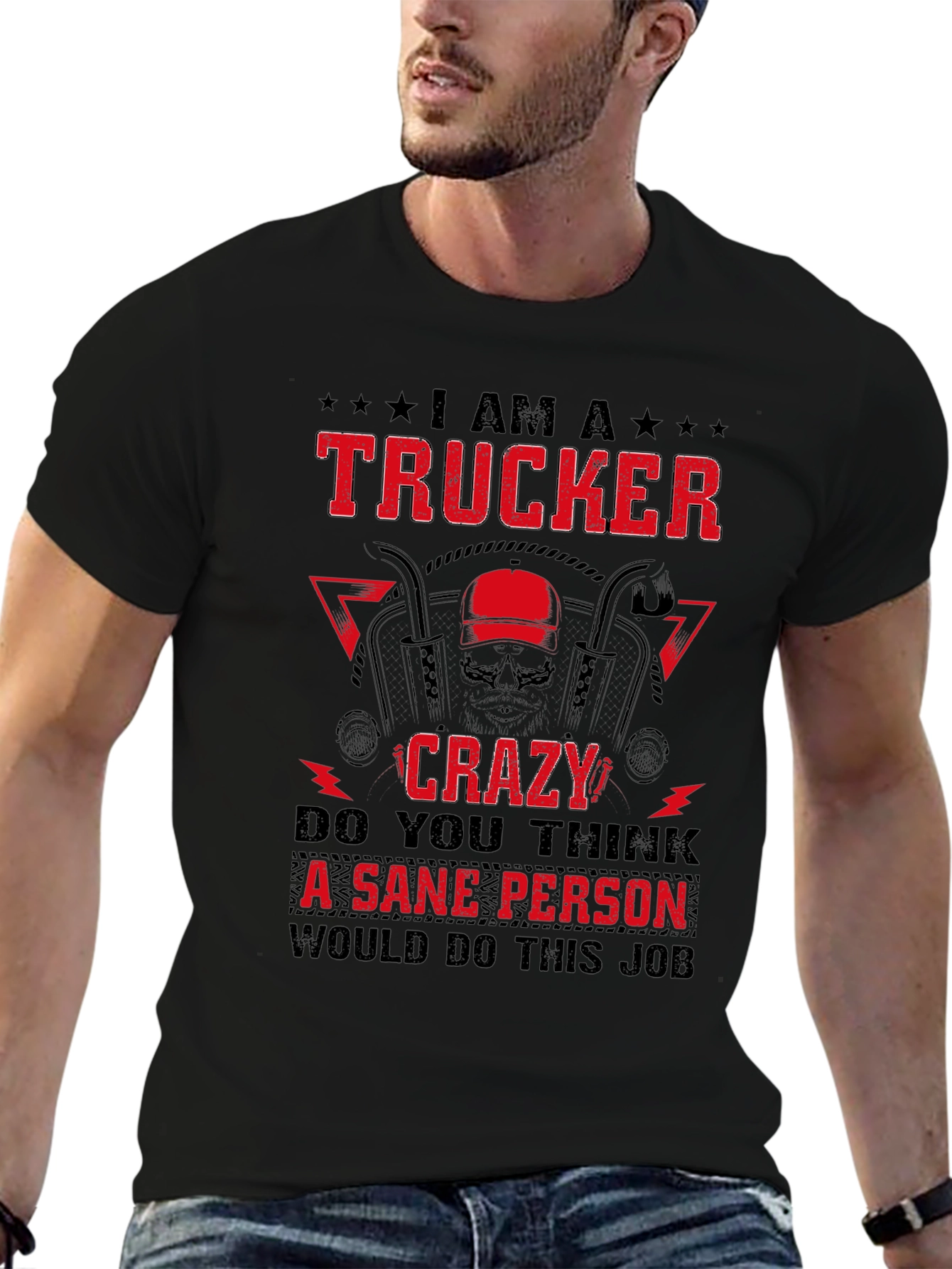 I Am A Trucker Crazy - Graphic Tee
