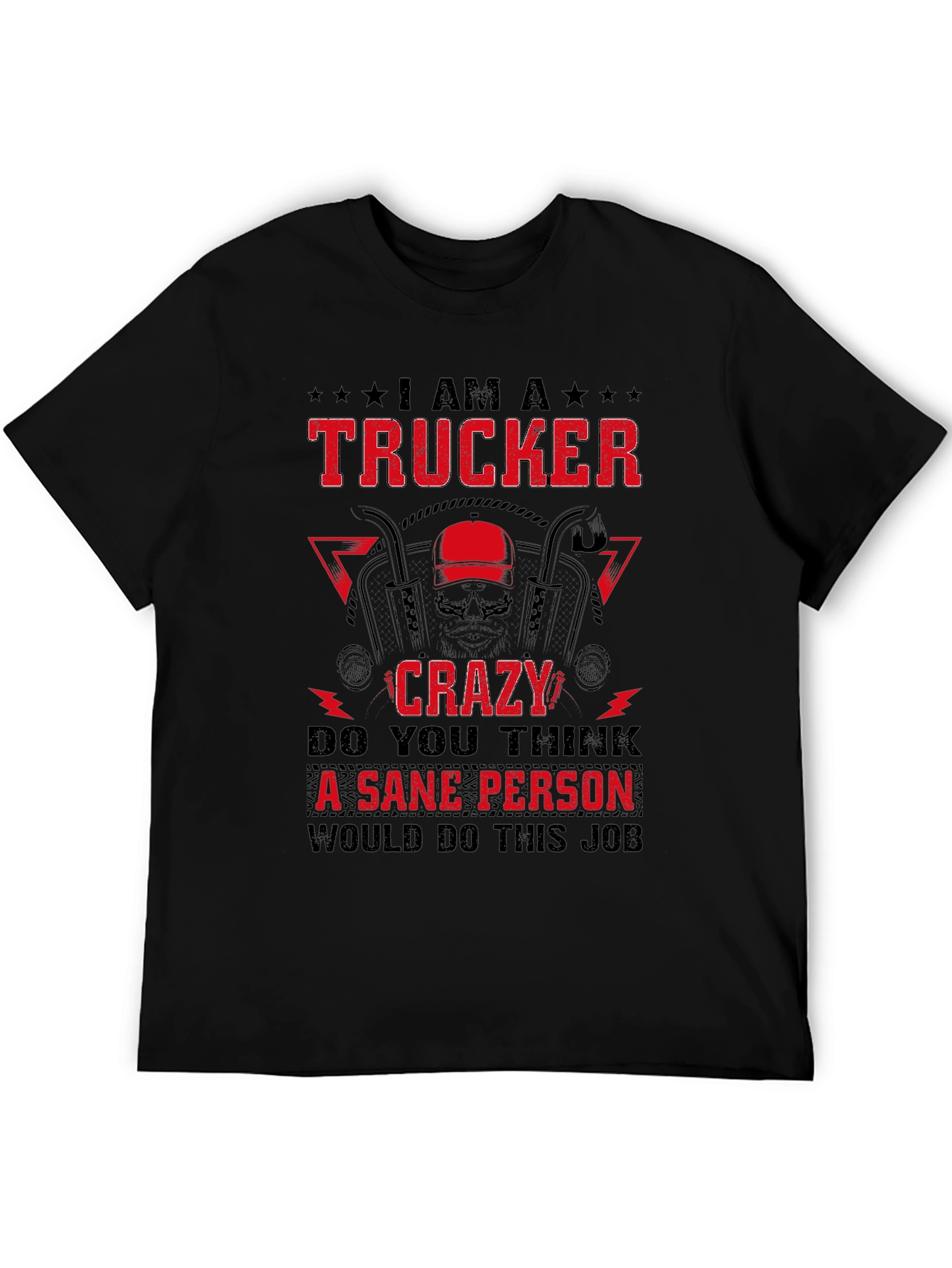I Am A Trucker Crazy - Graphic Tee