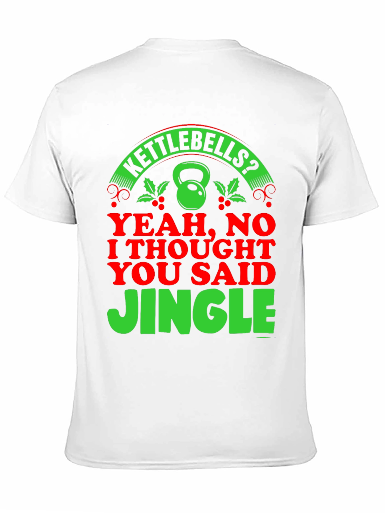 Kettlebells? Jingle! Christmas Gym Humor T-Shirt