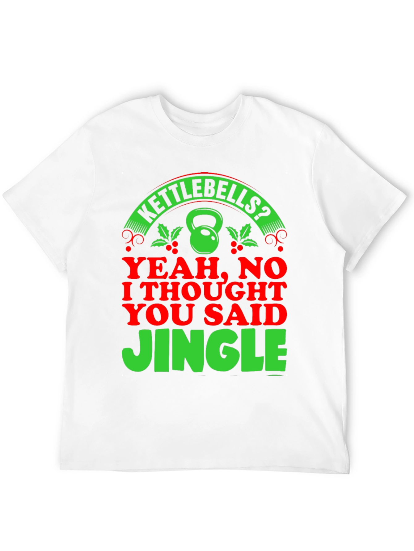 Kettlebells? Jingle! Christmas Gym Humor T-Shirt