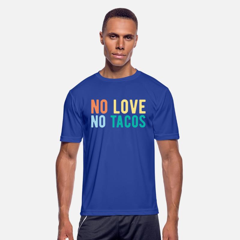 No Love No Tacos No Love No Tacos Mexican