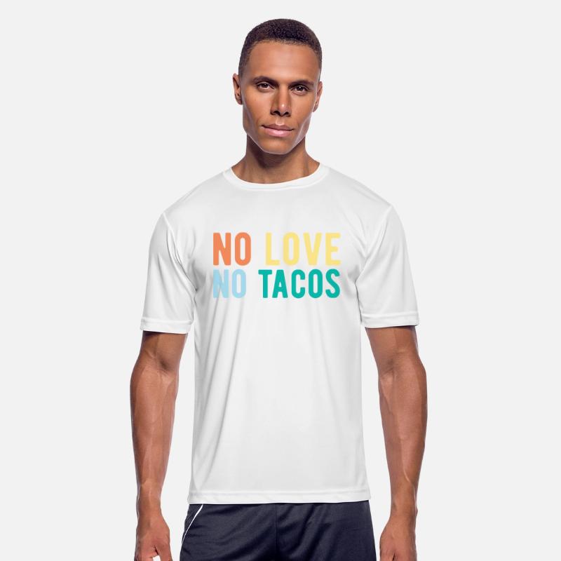 No Love No Tacos No Love No Tacos Mexican